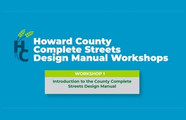 Howard County has completed a draft of its Complete Streets Design Manual and is offering multiple community engagement opportunities for residents and businesses to provide feedback. 